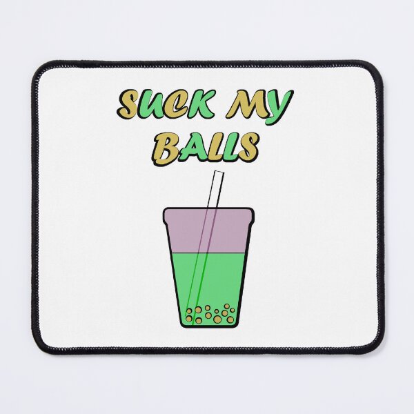 Item preview, Suck My Bubble Tea Balls designed and sold by Ragetroll.