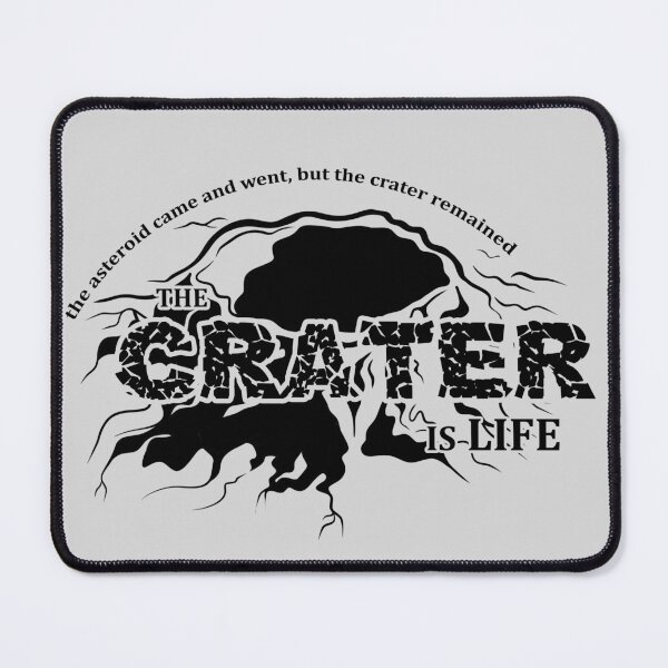 Item preview, The Crater Is Life (black text) designed and sold by potatoegoat.