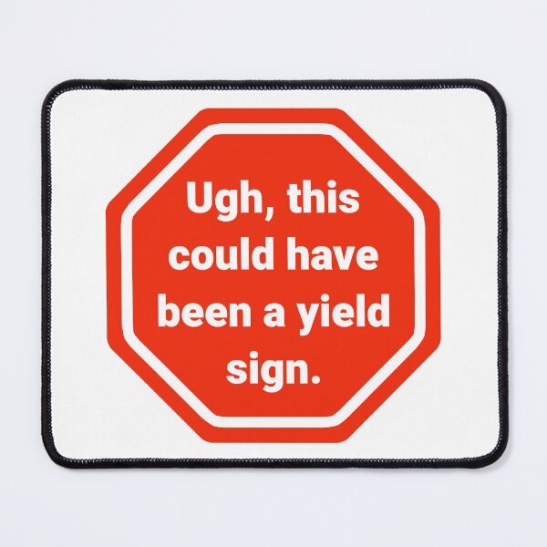 Item preview, This could have been a yield sign. designed and sold by Rachel the Artist .