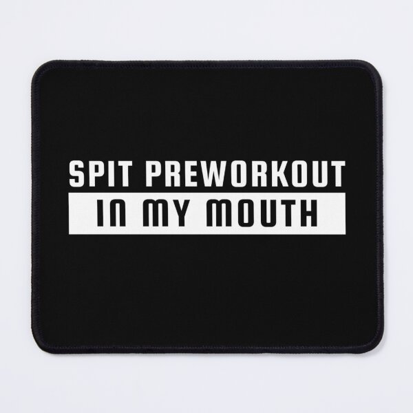 Item preview, Spit Preworkout In My Mouth designed and sold by TinysKaden.