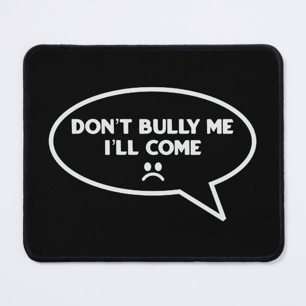 Item preview, Don't Bully Me I'll Come designed and sold by TinysKaden.