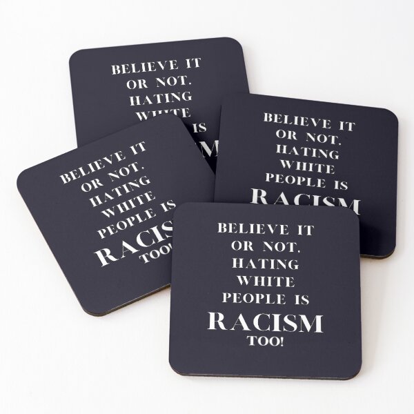 Item preview, Believe it or not, hating white people is RACISM designed and sold by  ViralVisionsCreating .