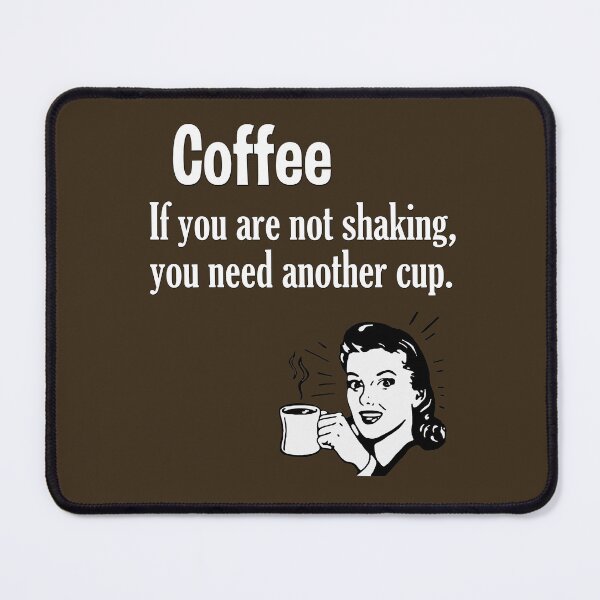 Item preview, Coffee - If You are not Shaking, You Need Another Cup. designed and sold by Say What You Need To Say!.