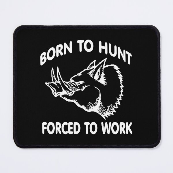 Item preview, Born To Hunt, Forced To Work designed and sold by SinfamousTwo.