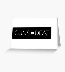 Guns = Death (white) Greeting Card