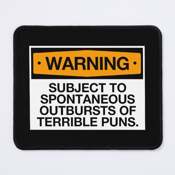 Item preview, Warning! Subject To Spontaneous Outbursts Of Terrible Pun designed and sold by viunziameriza.