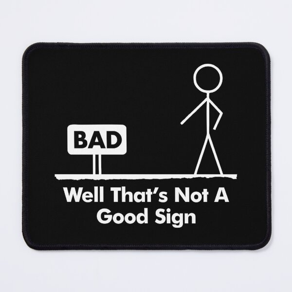 Item preview, Well Thats Not A Good Sign - Funny Stick Figure designed and sold by viunziameriza.