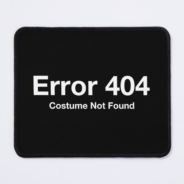 Item preview, Error 404 Costume Not Found designed and sold by viunziameriza.