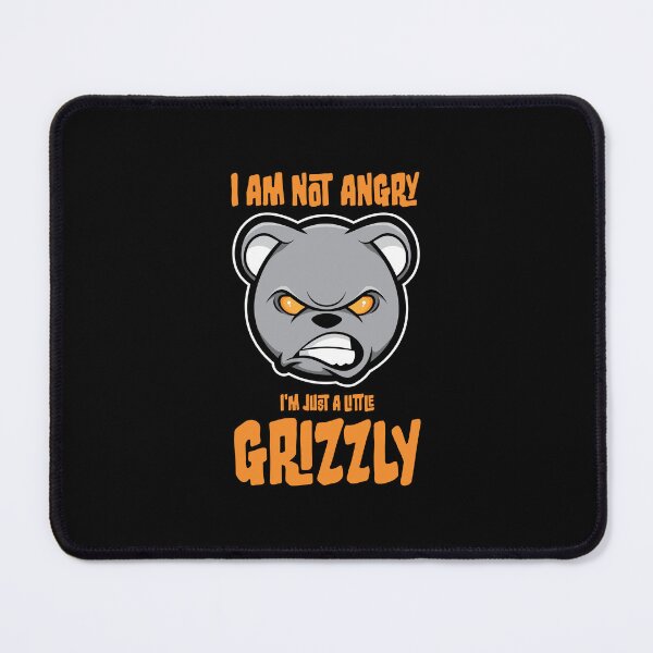 Item preview, I am Not Angry: I’m Just a Little Grizzly | The Adorable Angry Bear Design designed and sold by Guerrilla-Dx.