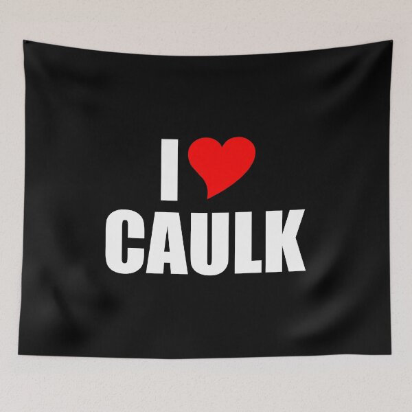 Item preview, I Love Caulk designed and sold by mhernaevily.
