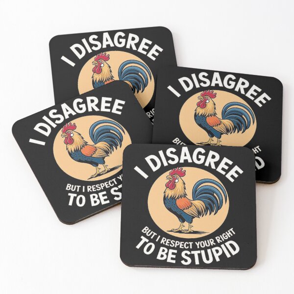 Item preview, Funny Rooster Quote Design: I Disagree but Respect Your Right to Be Stupid designed and sold by love3617.