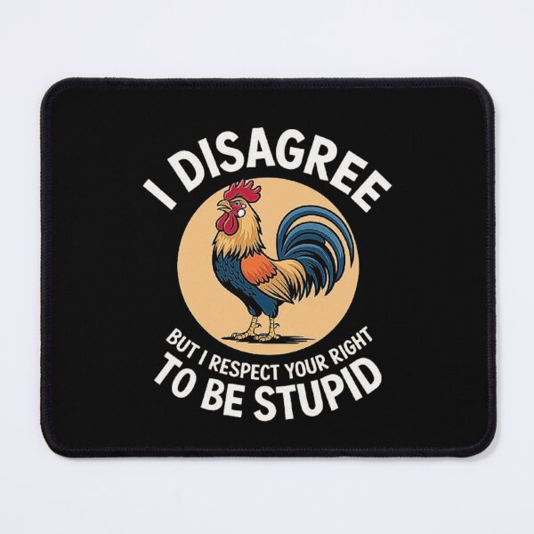 Item preview, Funny Rooster Quote Design: I Disagree but Respect Your Right to Be Stupid designed and sold by love3617.