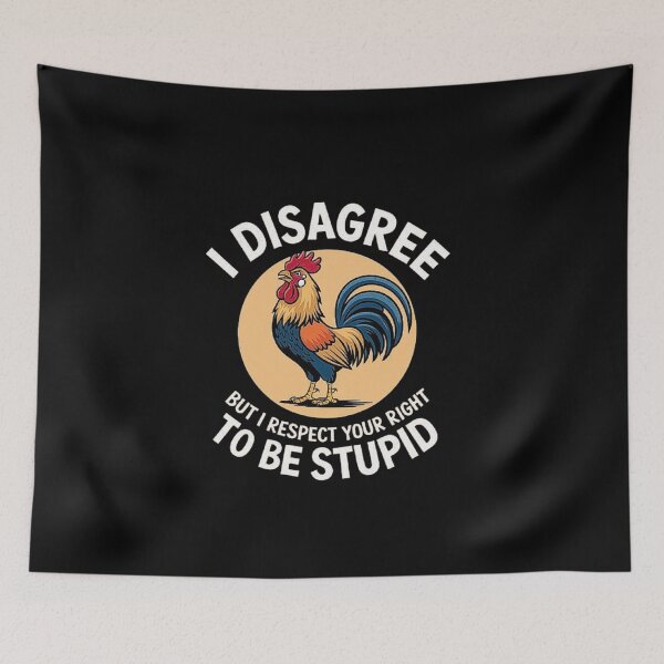Item preview, Funny Rooster Quote Design: I Disagree but Respect Your Right to Be Stupid designed and sold by love3617.