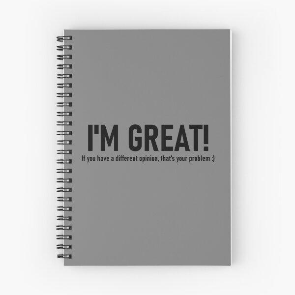 Item preview, I'm great! If you have a different opinion, that's your problem. designed and sold by mikistudio.