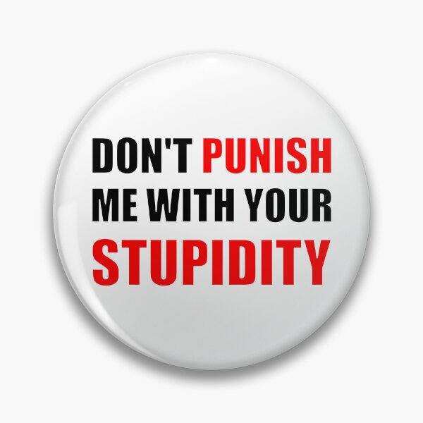 Item preview, Don't Punish Me With Your Stupidity designed and sold by Jon-Dueck-Art.