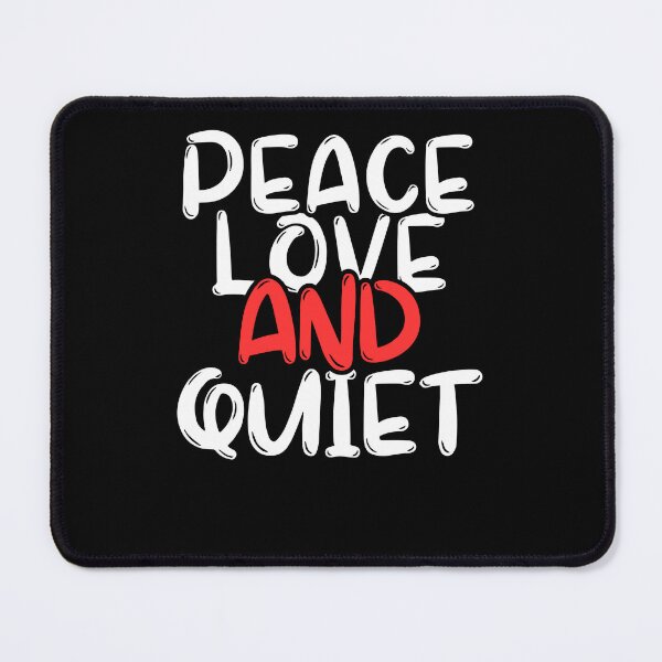 Item preview, Peace, Love & Quiet Funny T-shirt designed and sold by LKLifestyle.
