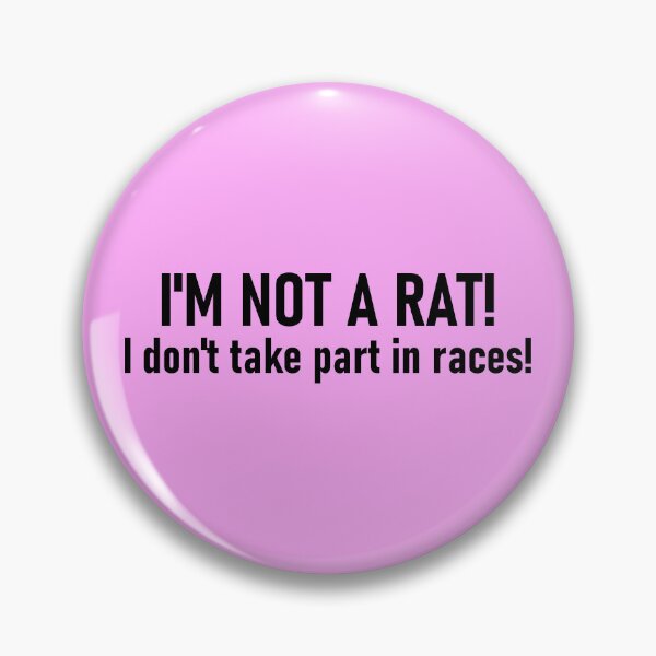 Item preview, I'm not a rat! I don't take part in races! designed and sold by mikistudio.