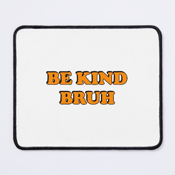 Item preview, Be Kind Bruh Orange designed and sold by Inspirationmotivation.