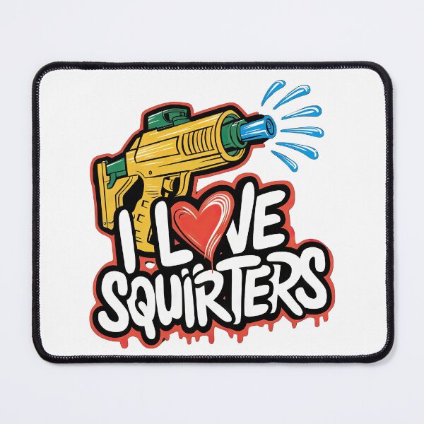 Item preview, I Love Squirters designed and sold by RvinJo8.
