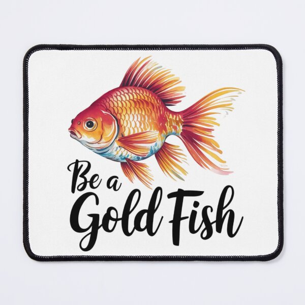 Item preview, Be a gold fish designed and sold by nimmitrends.