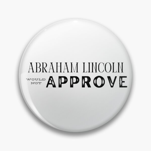 Item preview, Abraham Lincoln Would Not Approve designed and sold by isapizza12.