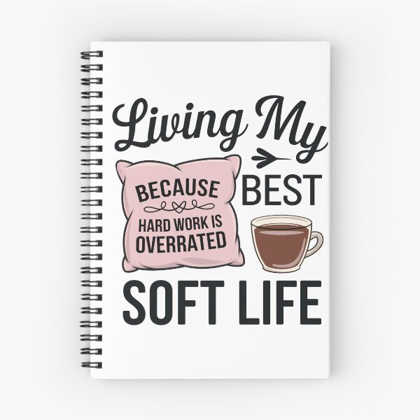 Item preview, Living My Best Soft Life, becouse hard working is overrated designed and sold by MonkiFlipp.