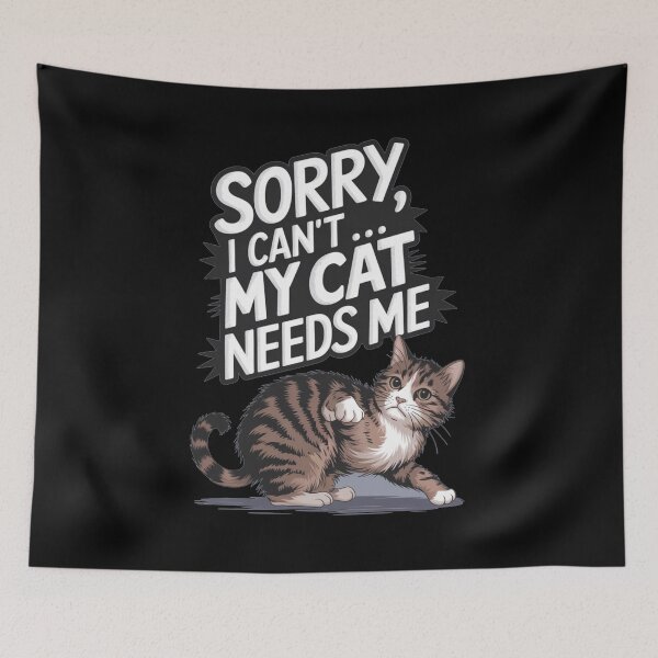 Item preview, Funny artwork: Sorry, I Can’t… My Cat Needs Me designed and sold by Davideus.
