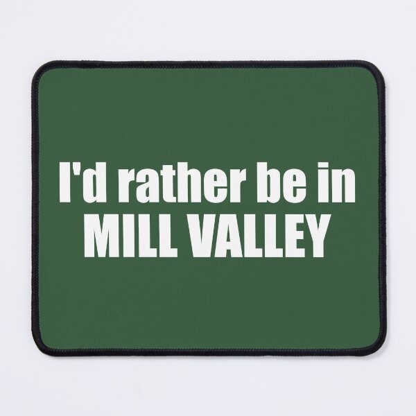 Item preview, I'd Rather Be In Mill Valley California designed and sold by Esskay Designs.