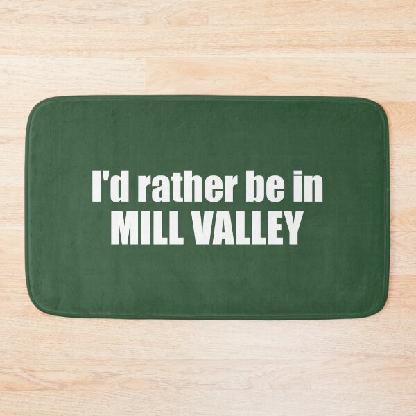 Item preview, I'd Rather Be In Mill Valley California designed and sold by Esskay Designs.