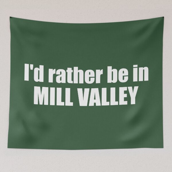 Item preview, I'd Rather Be In Mill Valley California designed and sold by Esskay Designs.
