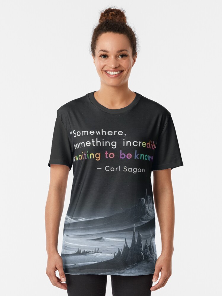 Thumbnail 2 of 5, Graphic T-Shirt, “Somewhere, something incredible is waiting to be known.” - Carl Sagan designed and sold by eXtraHumans.