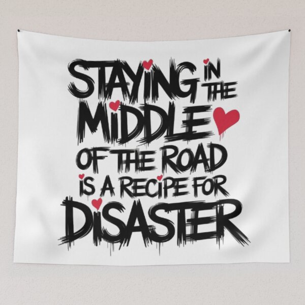 Item preview, Staying in the middle of the road is a recipe for disaster designed and sold by 123ks.