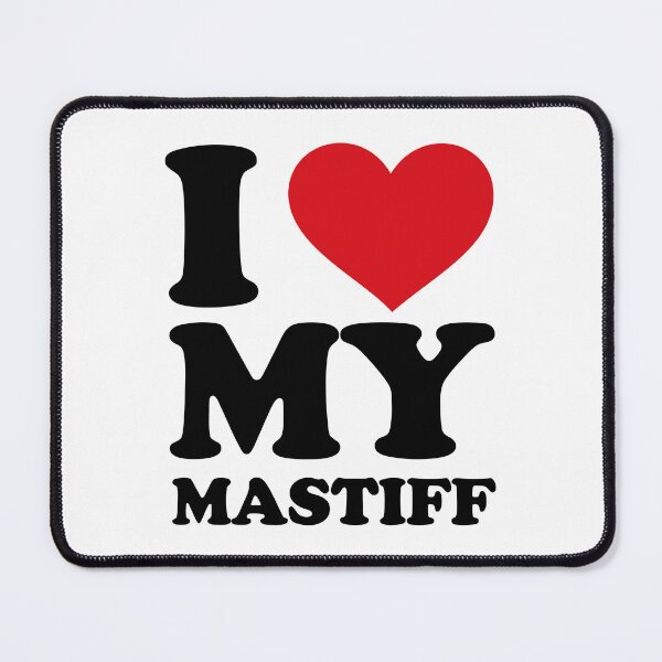 Item preview, I love my mastiff designed and sold by EmeraldeaArt.