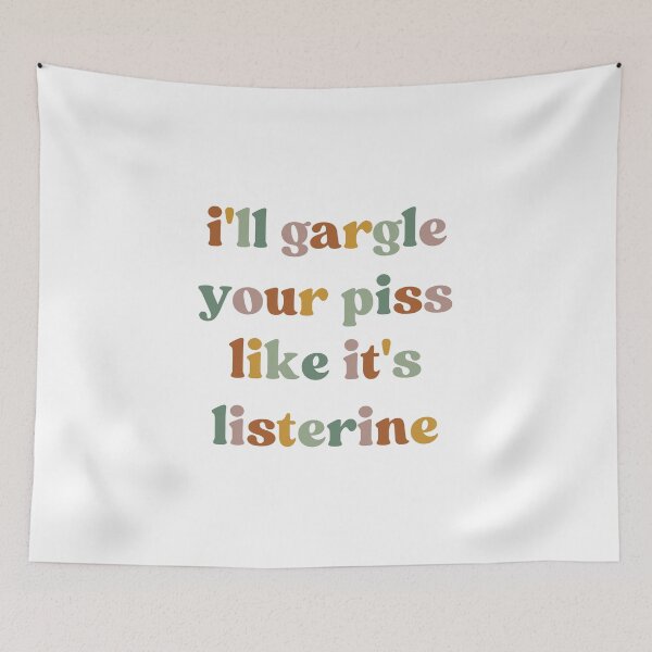 Item preview, I'll Gargle Your Piss Like It's Listerine, Funny Meme designed and sold by faridman.