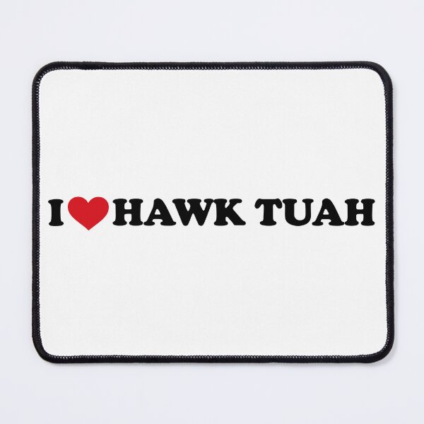 Item preview, I love Hawk Tuah designed and sold by EmeraldeaArt.