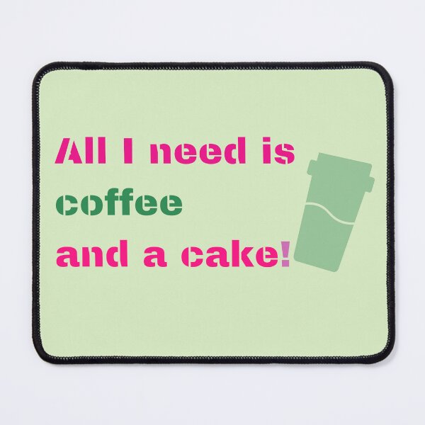 Item preview, What I need is coffe and a cake! Gift for coffe lovers designed and sold by KBCoolDesign.