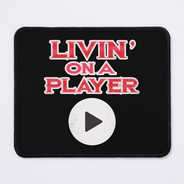 Item preview, Livin on a Player - Play Button designed and sold by MEWSnSWAG.