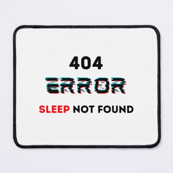 Item preview, 404 Error Sleep Not Found error designed and sold by tutoo clothes.