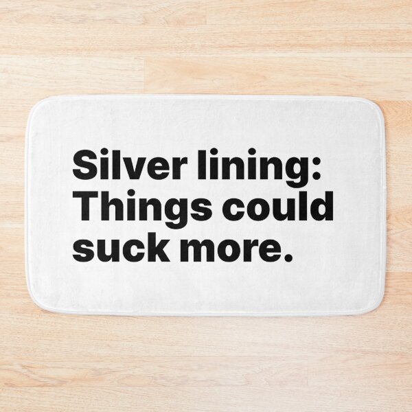 Item preview, Silver lining: Things could suck more | Ironically optimistic designed and sold by ThingsOnTees.