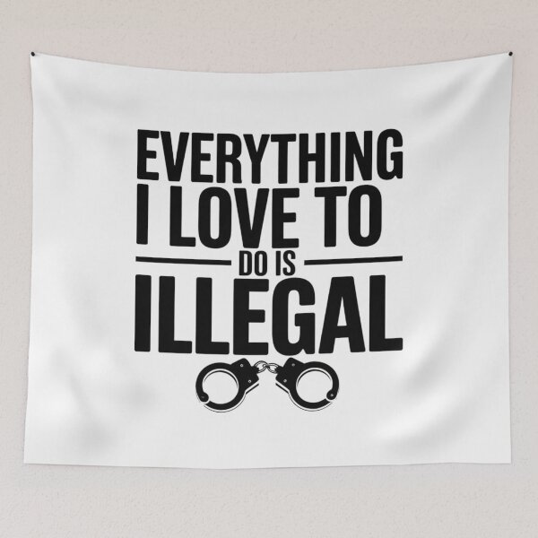 Item preview, Everything I Love Is Illegal designed and sold by Flying Alligator.