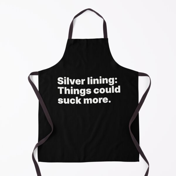 Item preview, Silver lining: Things could suck more | Ironically optimistic designed and sold by ThingsOnTees.