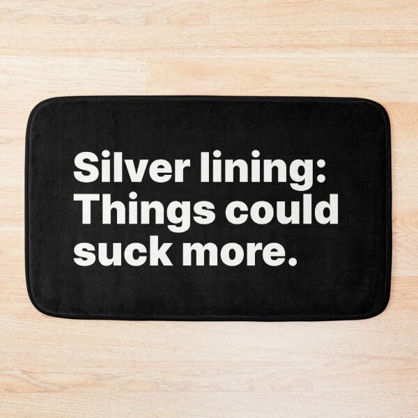 Item preview, Silver lining: Things could suck more | Ironically optimistic designed and sold by ThingsOnTees.