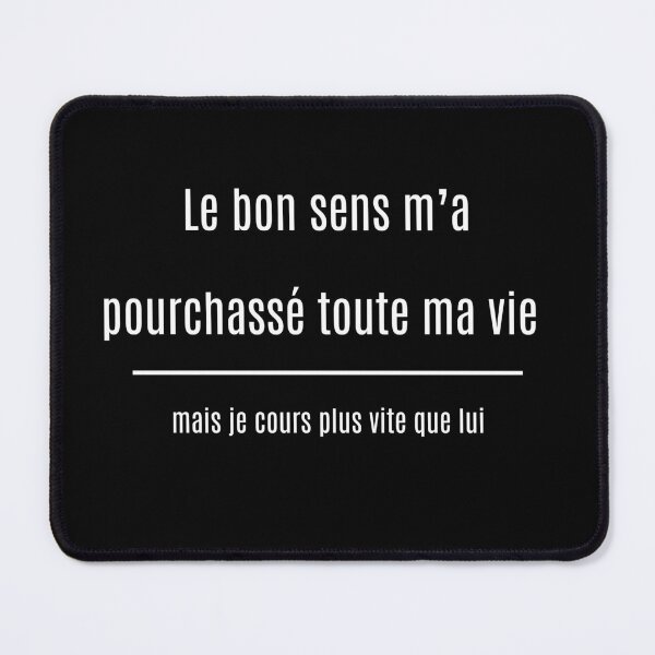 Item preview, Le bon sens m'a pourchassé toute ma vie, mais je cours plus vite que lui - Funny french quote designed and sold by Mabillon.