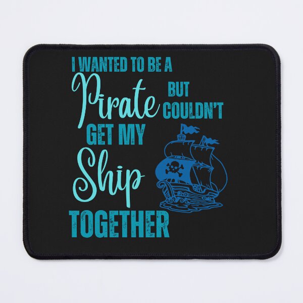 Item preview, Funny I Wanted To Be A Pirate Design designed and sold by AlienOccupation.