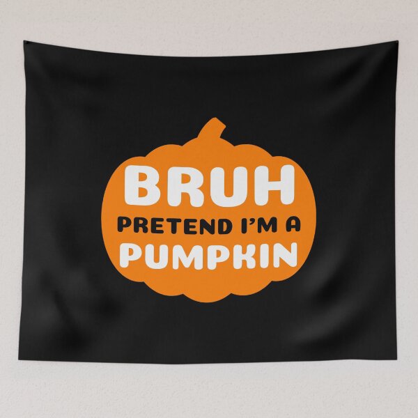 Item preview, Bruh Pretend Im A Pumpkin, Funny Phrase designed and sold by Sunserize Designs.