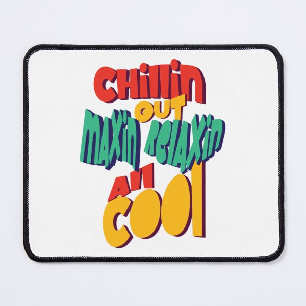 Item preview, Chilling Out Maxin Relaxin all cool gift designed and sold by AshleyBerryy.