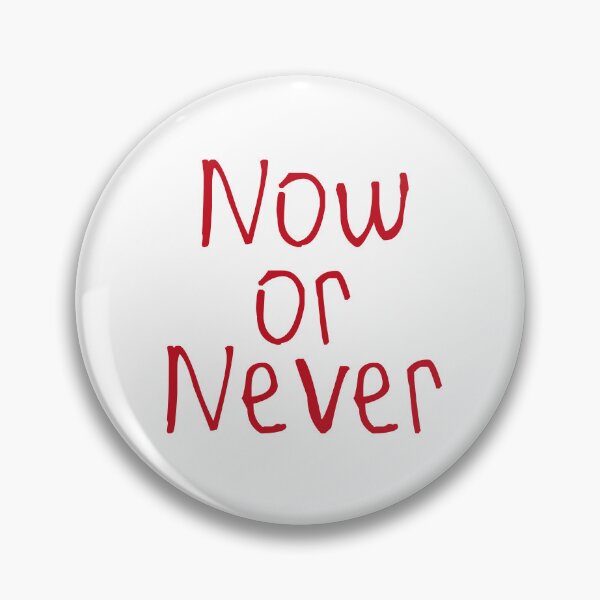 Item preview, Now Or Never designed and sold by kinpirks.