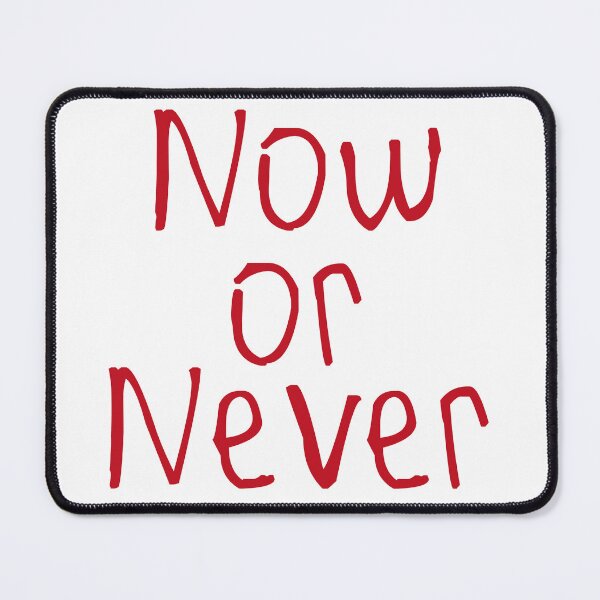 Item preview, Now Or Never designed and sold by kinpirks.