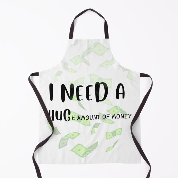 Item preview, I NEED A HUGe Amount of Money dollars bucks  designed and sold by tutoo clothes.