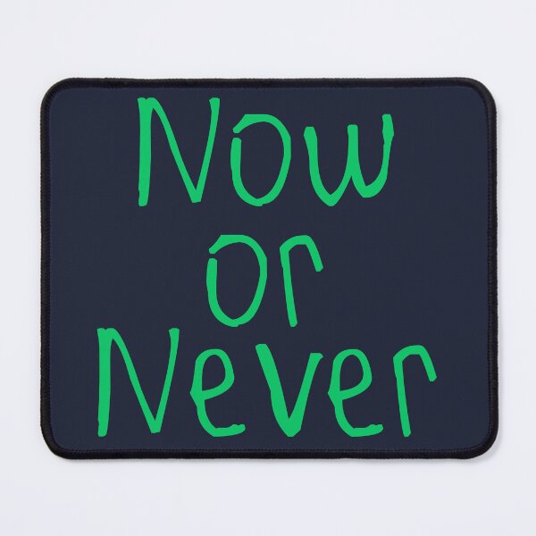 Item preview, Now Or Never designed and sold by kinpirks.